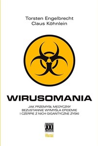 Picture of Wirusomania Jak przemysł medyczny bezustannie wymyśla epidemie i czerpie z nich gigantyczne zyski