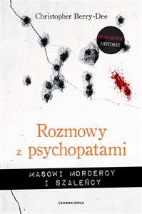 Picture of Rozmowy z psychopatami Masowi mordercy i szaleńcy