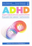 ADHD Zespó... - Artur Kołakowski, Tomasz Wolańczyk, Agnieszka Pisula, Magdalena Skotnicka, Anita Bryńska -  Polish Bookstore 