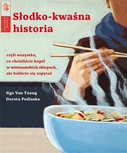 Picture of Słodko-kwaśna historia czyli wszystko co chcielibyście kupić w wietnamskich sklepach, ale baliście się zapytać