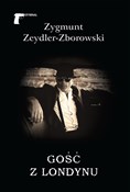 Gość z Lon... - Zygmunt Zeydler-Zborowski -  foreign books in polish 