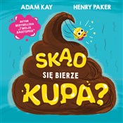 Polska książka : Skąd się b... - Adam Kay, Henry Paker