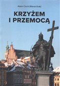 Krzyżem i ... - Adam Cioch -  Polish Bookstore 