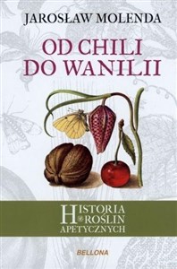 Picture of Od chili do wanilii. Historia roślin apetycznych