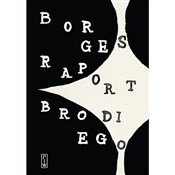 Książka : Raport Bro... - Jorge Luis Borges