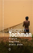 Pianie kog... - Wojciech Tochman -  Książka z wysyłką do UK