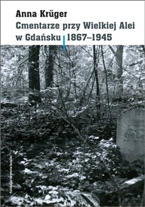 Picture of Cmentarze przy Wielkiej Alei w Gdańsku 1867 - 1945