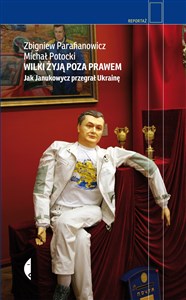 Picture of Wilki żyją poza prawem Jak Janukowycz przegrał Ukrainę