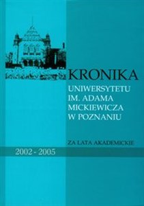Picture of Kronika Uniwersytetu im. Adama Mickiewicza w Poznaniu za lata akademickie 2002-2005