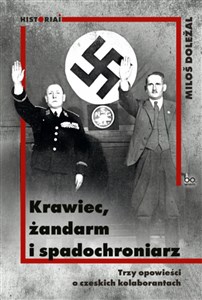 Picture of Krawiec żandarm i spadochroniarz Trzy opowieści o czeskich kolaborantach
