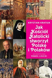 Picture of Jak Kościół Katolicki stworzył Polskę i Polaków