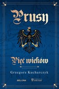 Prusy Pięć... - Grzegorz Kucharczyk -  foreign books in polish 
