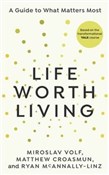 Life Worth... - Miroslav Volf, Matthew Croasmun, Ryan McAnnally-Linz -  books in polish 