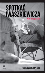 Picture of Spotkać Iwaszkiewicza Nie-biografia