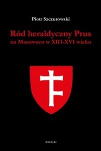 Picture of Ród heraldyczny Prus na Mazowszu w XIII-XVI wieku