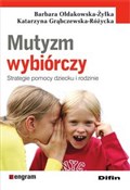 Mutyzm wyb... - Barbara Ołdakowska-Żyłka, Katarzyna Grąbczewska-Różycka -  books from Poland