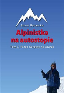 Picture of Alpinistka na autostopie Tom 1 Przez Karpaty na Ararat