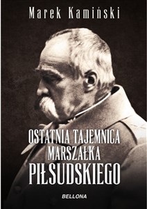Picture of Ostatnia tajemnica marszałka Piłsudskiego