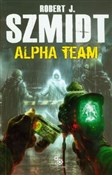Alpha Team... - Robert J. Szmidt -  books in polish 