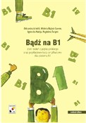 Bądź na B1... - Aleksandra Achtelik, Wioletta Hajduk-Gawron, Agnieszka Madeja -  foreign books in polish 