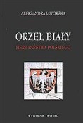 Orzeł biał... - Aleksandra Jaworska -  Polish Bookstore 