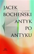 Antyk po a... - Jacek Bocheński -  Książka z wysyłką do UK