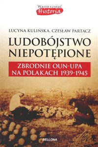 Picture of Ludobójstwo niepotępione. Zbrodnie OUN-UPA na Polakach w latach 1939-1945