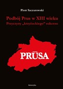 Podbój Pru... - Piotr Szczurowski -  foreign books in polish 