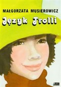 Polska książka : Język Trol... - Małgorzata Musierowicz