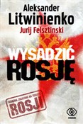 Wysadzić R... - Aleksander Litwinienko, Jurij Felsztinski -  Polish Bookstore 