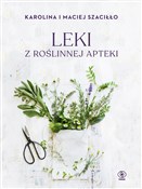 polish book : Leki z roś... - Karolina Szaciłło, Maciej Szaciłło