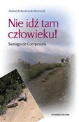 Nie idź ta... - Andrzej Kołaczkowski-Bochenek -  books from Poland