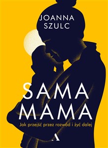 Picture of Sama mama Jak przejść przez rozwód i żyć dalej