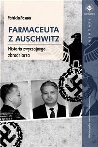 Picture of Farmaceuta z Auschwitz Historia zwyczajnego zbrodniarza