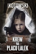 Książka : Krew na pl... - Krzysztof Kotowski