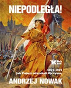 Polska książka : Niepodległ... - Andrzej Nowak