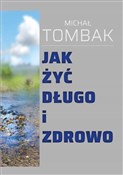 polish book : Jak żyć dł... - Michał Tombak