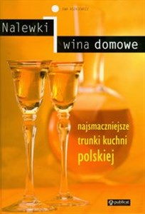 Picture of Nalewki i wina domowe Najsmaczniejsze trunki kuchni polskiej