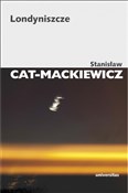 Londyniszc... - Stanisław Cat-Mackiewicz -  Polish Bookstore 