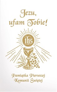 Picture of Jezu Ufam Tobie Pamiątka Pierwszej Komunii Świętej (książeczka komunijna, biała)